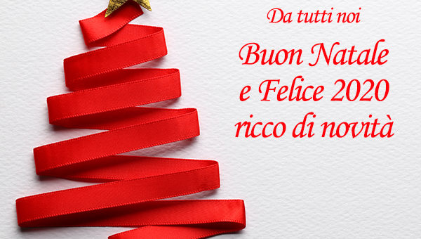 Da tutti noi Auguri di Buon Natale e Felice 2020 ricco di novità